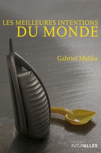 Gabriel Malika - Les meilleures intentions du monde.