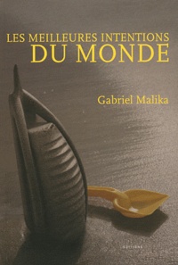 Gabriel Malika - Les meilleures intentions du monde.