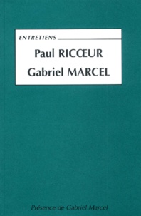 Gabriel Marcel - Entretiens Paul Ricoeur Gabriel Marcel.