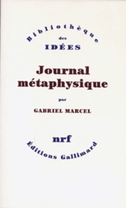 Gabriel Marcel - Journal métaphysique.