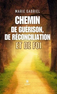 Chemin de guérison, de réconciliation et de Foi