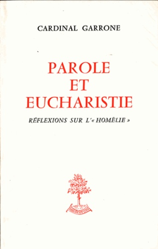 Gabriel-Marie Garrone - Parole et eucharistie - Réflexions sur l' "homélie".