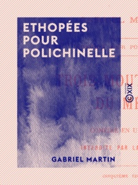 Gabriel Martin - Ethopées pour Polichinelle - Comédie en un acte, interdite par la censure.