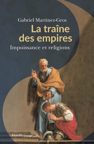 La traîne des empires. Impuissance et religions