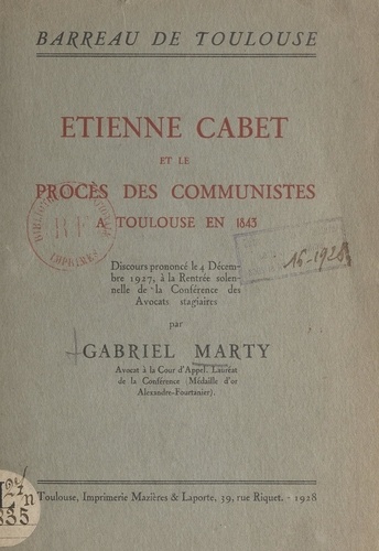 Étienne Cabet et le procès des communistes à Toulouse en 1843. Discours prononcé le 4 décembre 1927, à la rentrée solennelle de la Conférence des avocats stagiaires