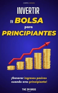 Invertir en Bolsa  para Principiantes: Generar Ingresos Passivos Cuando Eres Principiante