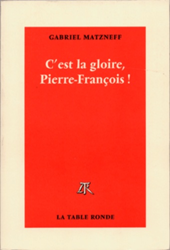 Gabriel Matzneff - C'Est La Gloire, Pierre-Francois !.