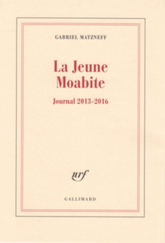 La jeune Moabite. Journal 2013-2016