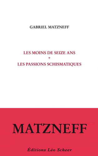 Gabriel Matzneff - Les moins de 16 ans ; Les passions schismatiques.