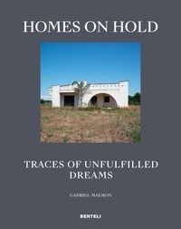Gabriel Mauron - Homes on Hold - Traces of Unfulfilled Dreams.