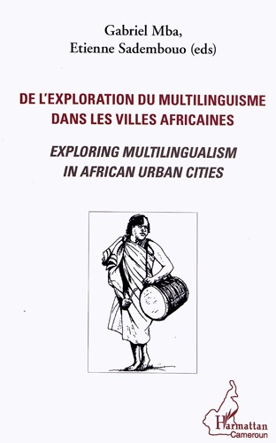 Gabriel Mba et Etienne Sadembouo - De l'exploration du multilinguisme dans les villes africaines.