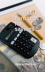  GABRIEL MELCHIOR et  SERGIO ANDRES SILVA - Infallible Formulas for savings.