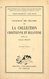 Catalogue des négatifs de la Collection chrétienne et byzantine fondée par Gabriel Millet