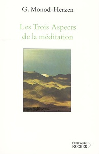Gabriel Monod-Herzen - Les Trois Aspects de la méditation.