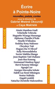 Gabriel Mwènè Okoundji et Caya Makhélé - Ecrire à Pointe-Noire - Anthologie : nouvelles, poésie, contes.