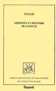 Gabriel Naudé - Addition à l'histoire de Louis XI.