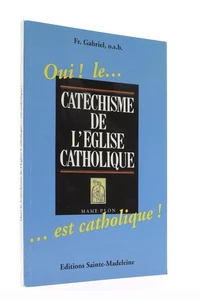 Oui ! Le Catéchisme de l’Église catholique est catholique !