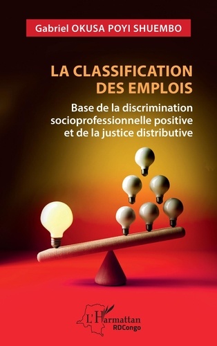 Gabriel Okusa Poyi Shuembo - La classification des emplois - Base de la discrimination socioprofessionnelle positive et de la justice distributive.