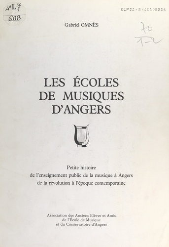 Les écoles de musiques d'Angers. Petite histoire de l'enseignement public de la musique à Angers, de la Révolution à l'époque contemporaine