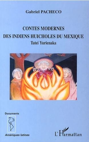 Gabriel Pacheco - Contes modernes des Indiens huicholes du Mexique - Tatei Yurienaka.
