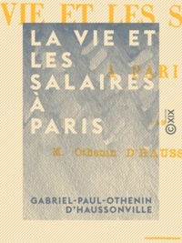 Gabriel-Paul-Othenin d' Haussonville - La vie et les salaires à Paris.