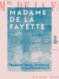 Gabriel-Paul-Othenin d' Haussonville - Madame de La Fayette.