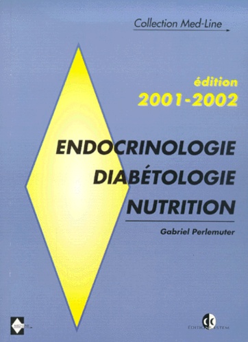 Gabriel Perlemuter - Endocrinologie, diabétologie, nutrition. - Edition 2001-2002.