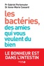 Gabriel Perlemuter - Les bactéries, des amies qui vous veulent du bien - Le bonheur est dans l'intestin.