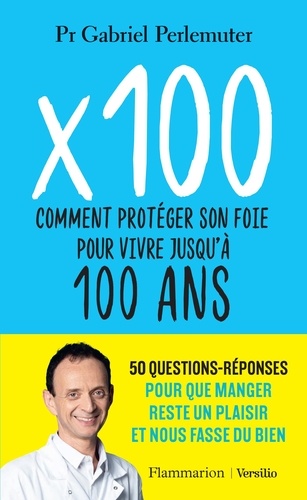 X 100 - Comment protéger son foie pour vivre jusqu'à 100 ans