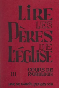 Lire les Pères de l'Église (3). Cours de patrologie