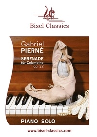 Gabriel Pierné et Stephen Begley - Serenade für Colombine, Op. 32 - Piano Solo.