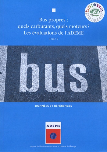 Gabriel Plassat - Bus propres : quels carburants, quels moteurs ? Tome 2 - Les évaluations de l'ADEME.
