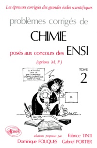 Gabriel Portier et Fabrice Tinti - Problemes Corriges De Chimie Poses Aux Concours Des Ensi Options M, P. Tome 2.