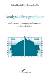 Gabriel Poulalion et Georges Pupion - Analyse démographique - Indicateurs, concepts fondamentaux et formalisation.