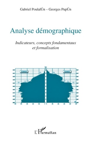 Gabriel Poulalion et Georges Pupion - Analyse démographique - Indicateurs, concepts fondamentaux et formalisation.