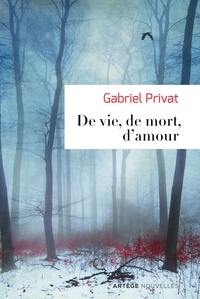Gabriel Privat - De vie, de mort, d'amour.