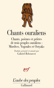 Gabriel Rebourcet - Chants ouraliens - Chants, poèmes et prières de trois peuples ouraliens : Mordves, Vogoules et Ostyaks.