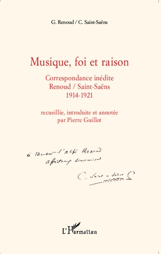 Musique, foi et raison. Correspondance inédite Gabriel Renoud / Camille Saint-Saëns (1914-1921)