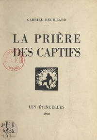 Gabriel Reuillard et H. Barthelemy - La prière des captifs.