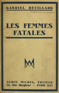 Gabriel Reuillard - Les femmes fatales.