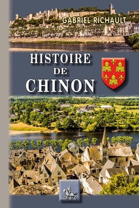 Gabriel Richault - Histoire de Chinon.