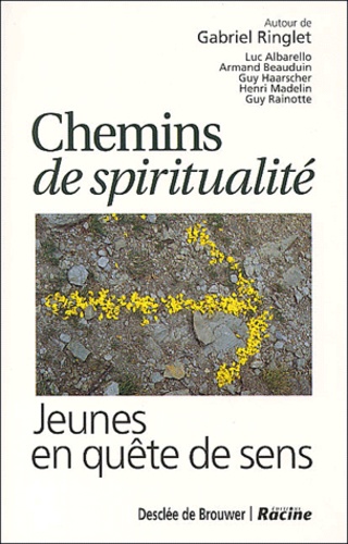 Gabriel Ringlet - Chemins De Spiritualite. Jeunes En Quete De Sens.