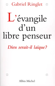 L'Evangile D'Un Libre Penseur. Dieu Serait-Il Laique ?