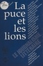 Gabriel Ringlet et Lucien Guissard - La Puce et les lions - Le journalisme littéraire.