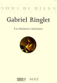 Gabriel Ringlet - La Resistance Interieure.
