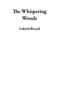  Gabriel Rivard - The Whispering Woods.