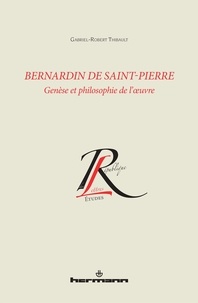 Gabriel-Robert Thibault - Bernardin de Saint-Pierre - Genèse et philosophie de l'oeuvre.