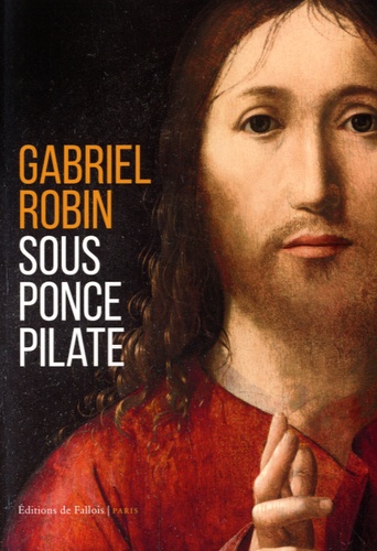 Gabriel Robin - Sous Ponce Pilate.