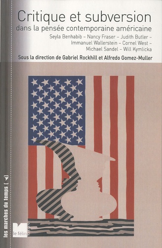 Gabriel Rockhill et Alfredo Gomez-Muller - Critique et subversion dans la pensée contemporaine américaine - Dialogues.