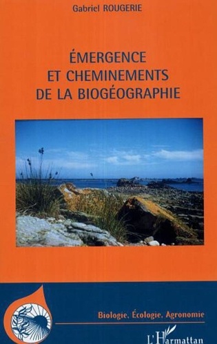 Gabriel Rougerie - Emergence et cheminements de la biogéographie.